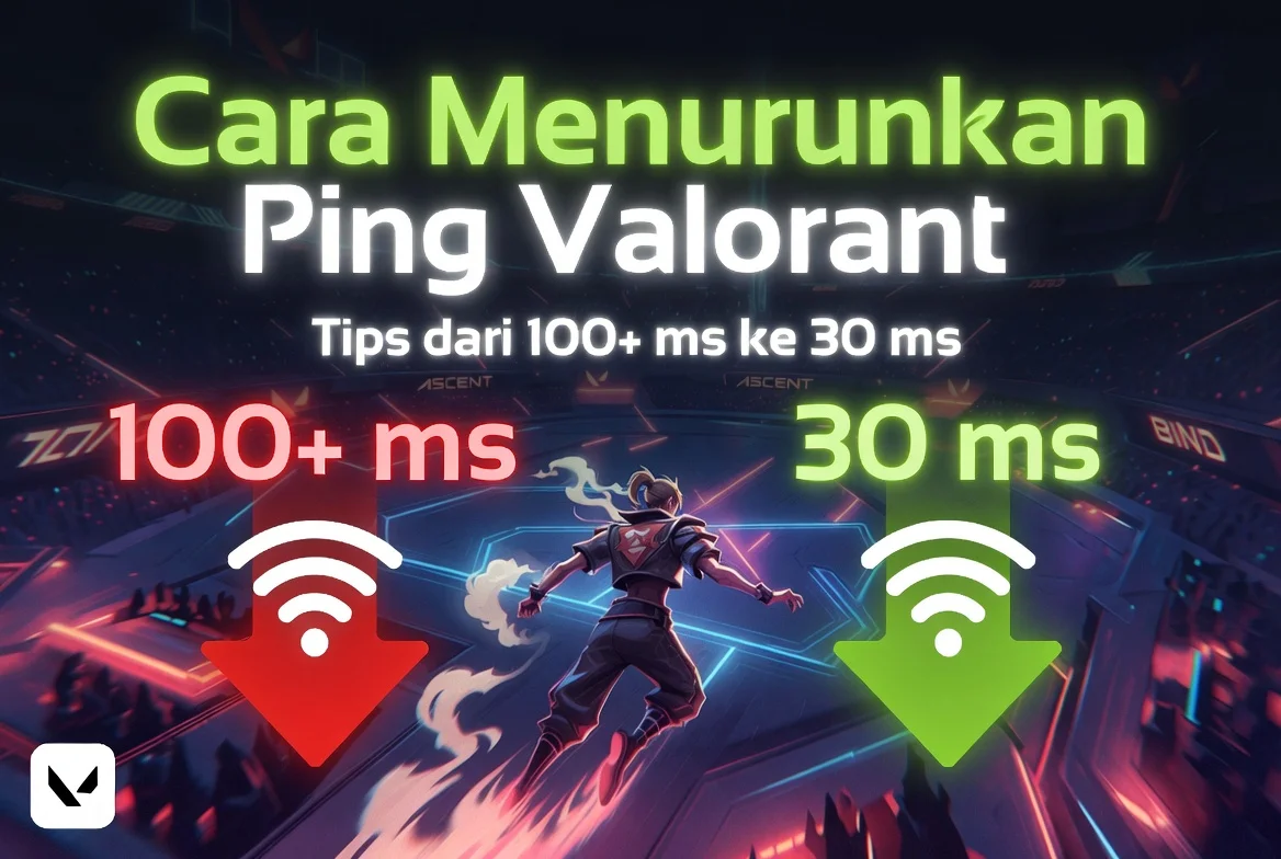 Cara Menurunkan Ping Valorant — Tips dari 100+ ms ke 30 ms