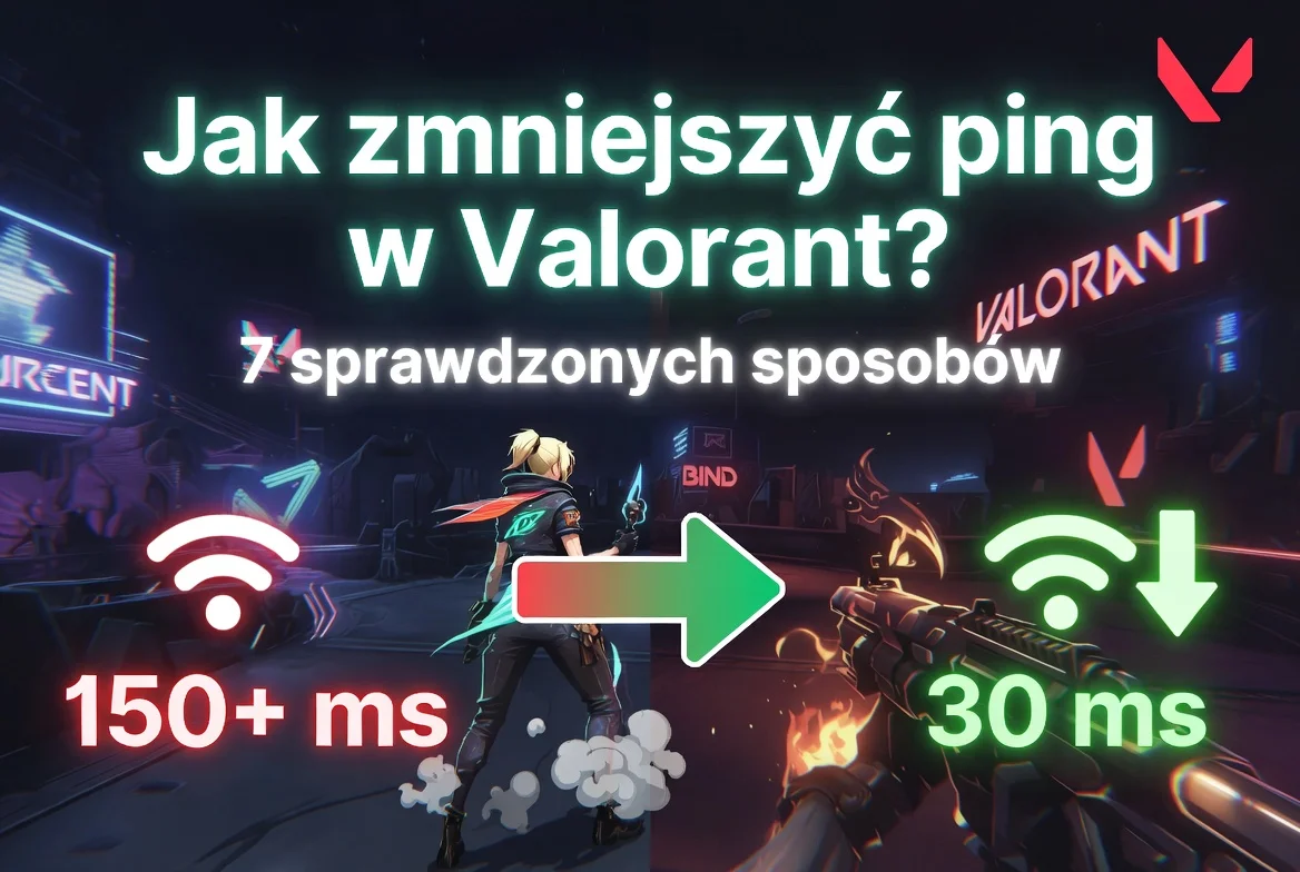 Jak zmniejszyć ping w Valorant? 7 sprawdzonych sposobów